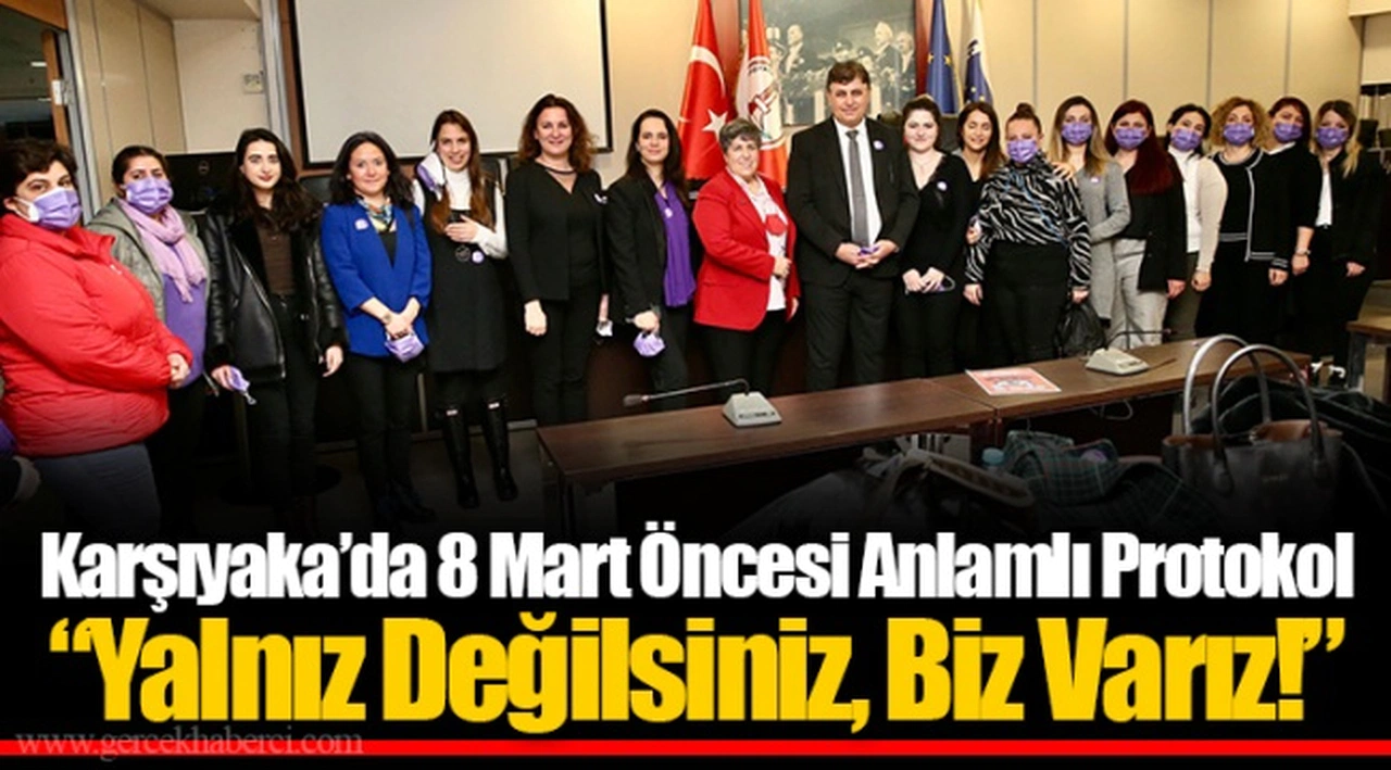 Karşıyaka’da 8 Mart Öncesi Anlamlı Protokol “Yalnız Değilsiniz, Biz Varız!”
