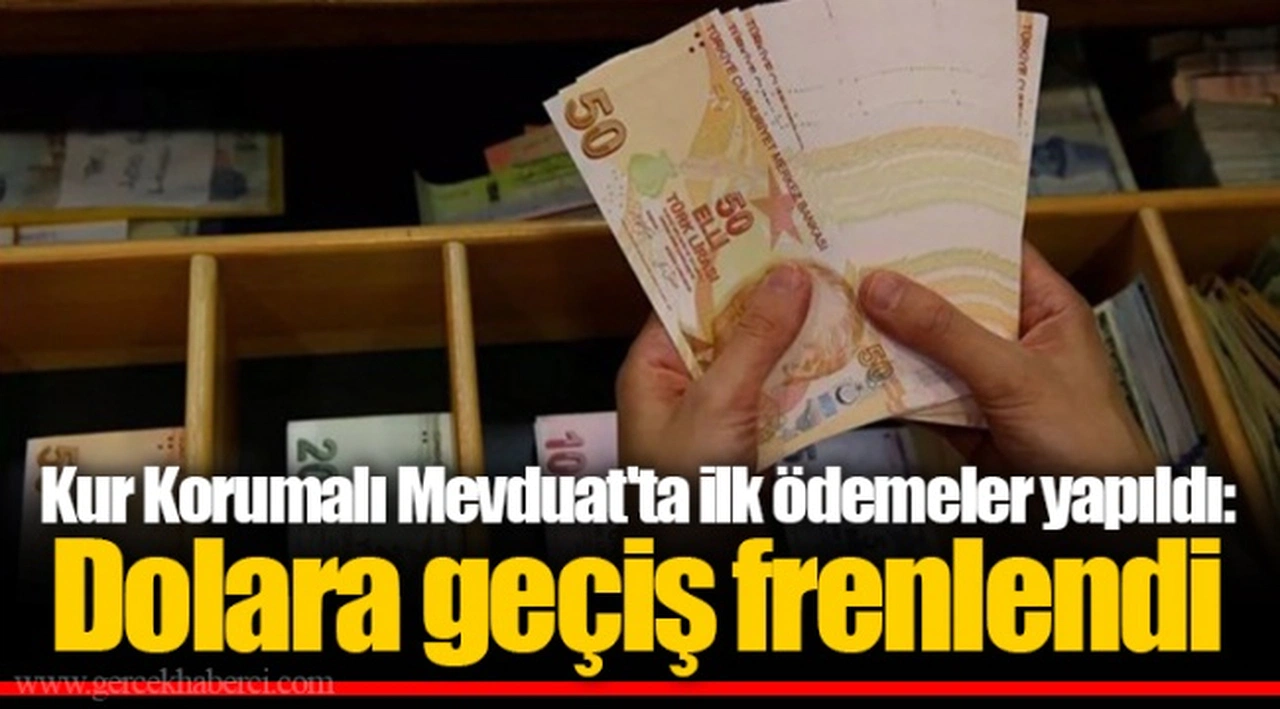 Kur Korumalı Mevduat'ta ilk ödemeler yapıldı: Dolara geçiş frenlendi