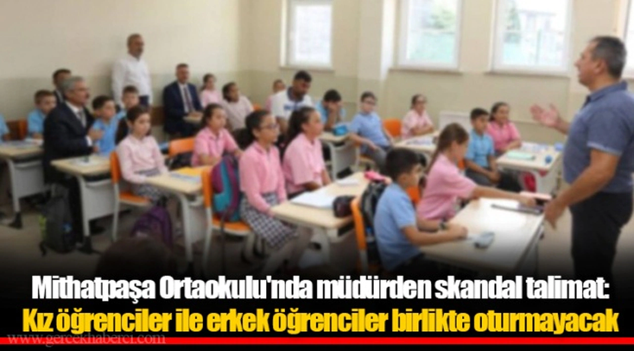 Mithatpaşa Ortaokulu'nda müdürden skandal talimat: Kız öğrenciler ile erkek öğrenciler birlikte oturmayacak