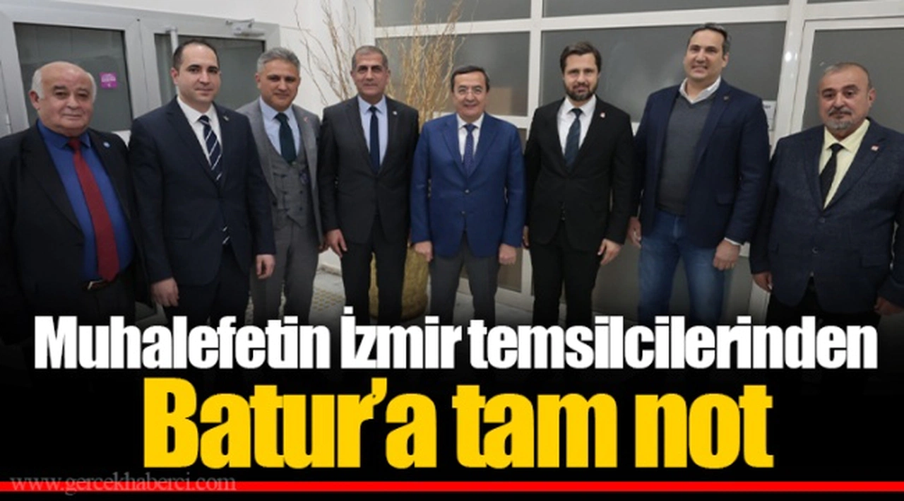 Muhalefetin İzmir temsilcilerinden Batur’a tam not
