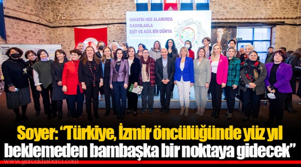Soyer: “Türkiye, İzmir öncülüğünde yüz yıl beklemeden bambaşka bir noktaya gidecek”