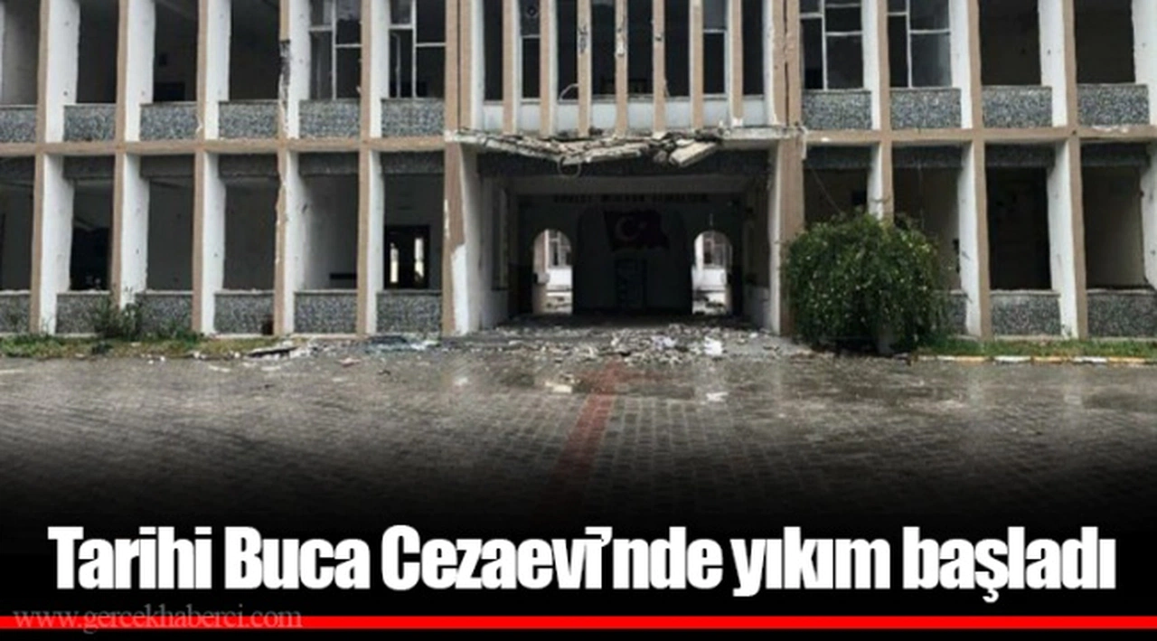 Tarihi Buca Cezaevi’nde yıkım başladı
