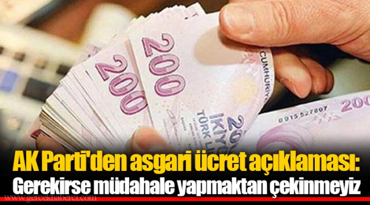 AK Parti'den asgari ücret açıklaması: Gerekirse müdahale yapmaktan çekinmeyiz