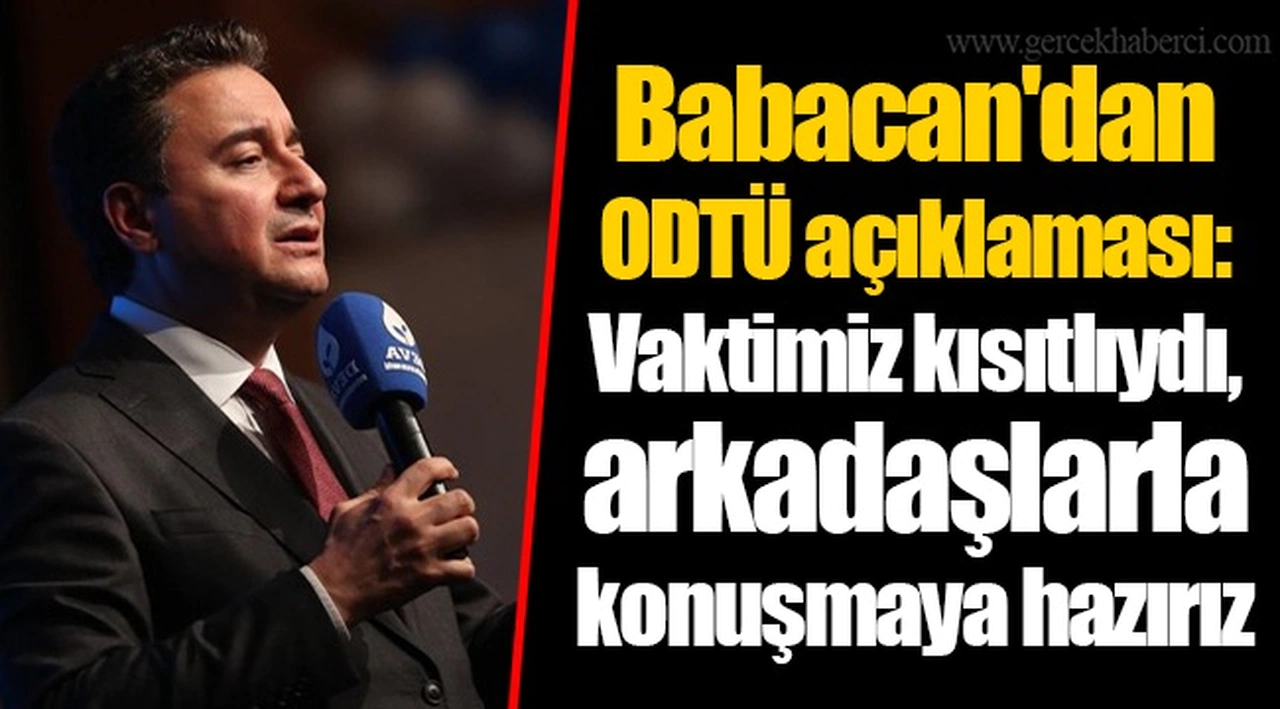 Babacan'dan ODTÜ açıklaması: Vaktimiz kısıtlıydı, arkadaşlarla konuşmaya hazırız