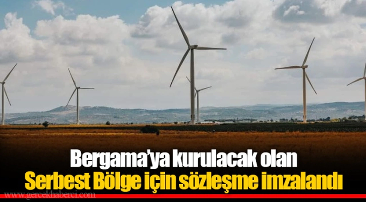 Bergama’ya kurulacak olan Serbest Bölge için sözleşme imzalandı