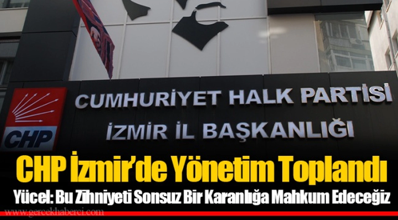 CHP İzmir’de Yönetim Toplandı