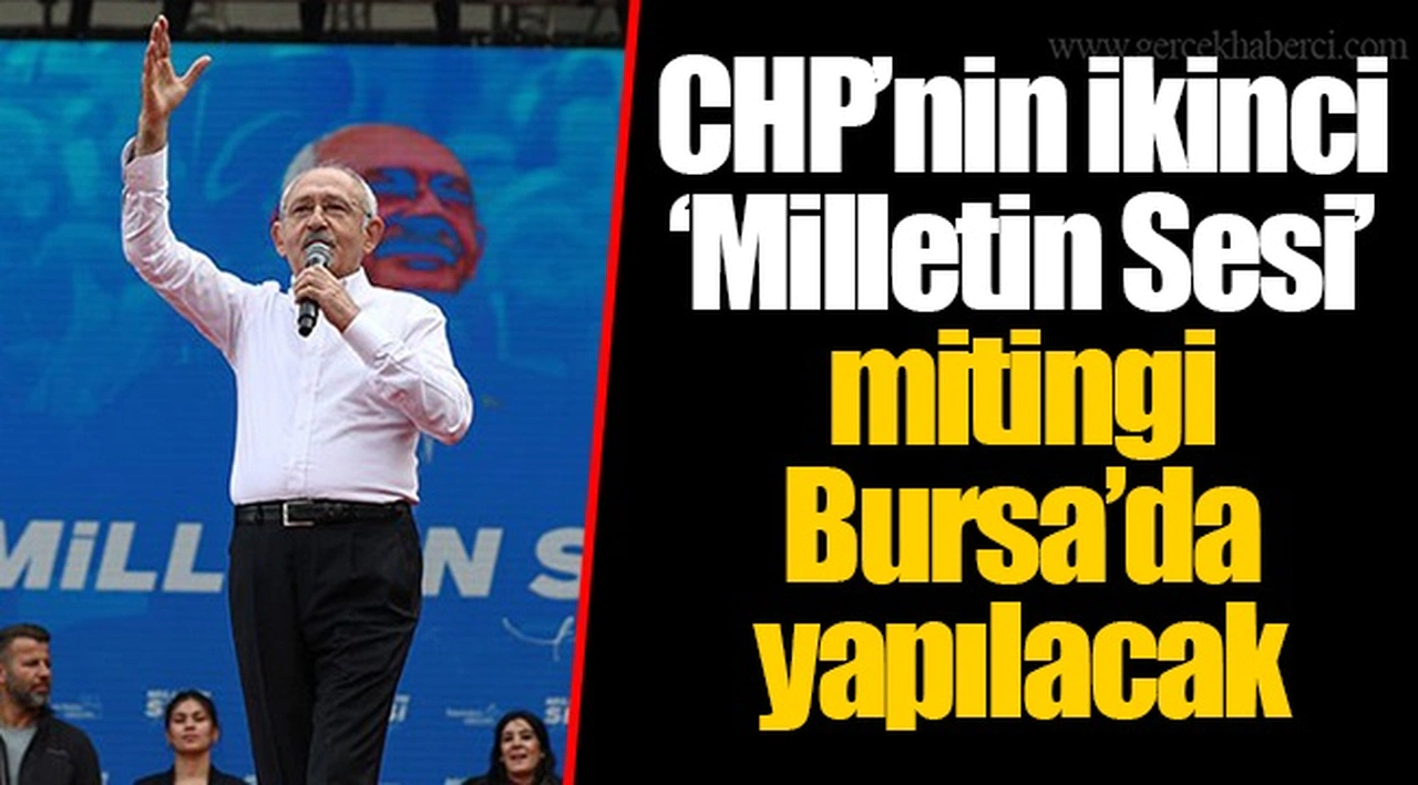 CHP’nin ikinci ‘Milletin Sesi’ mitingi Bursa’da yapılacak
