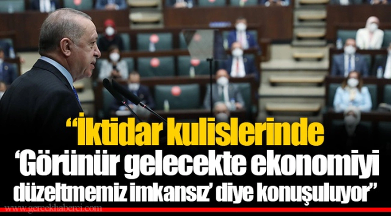 İktidar kulislerinde "Görünür gelecekte ekonomiyi düzeltmemiz imkansız" diye konuşuluyor