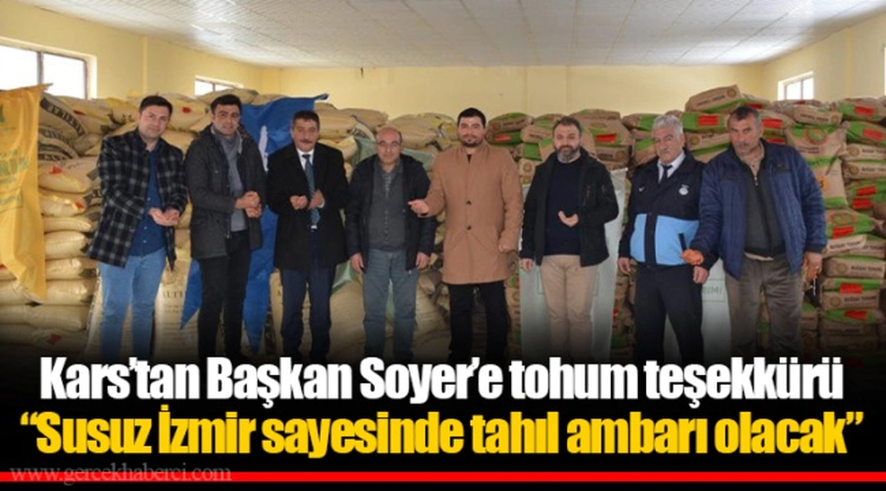 Kars’tan Başkan Soyer’e tohum teşekkürü “Susuz İzmir sayesinde tahıl ambarı olacak”