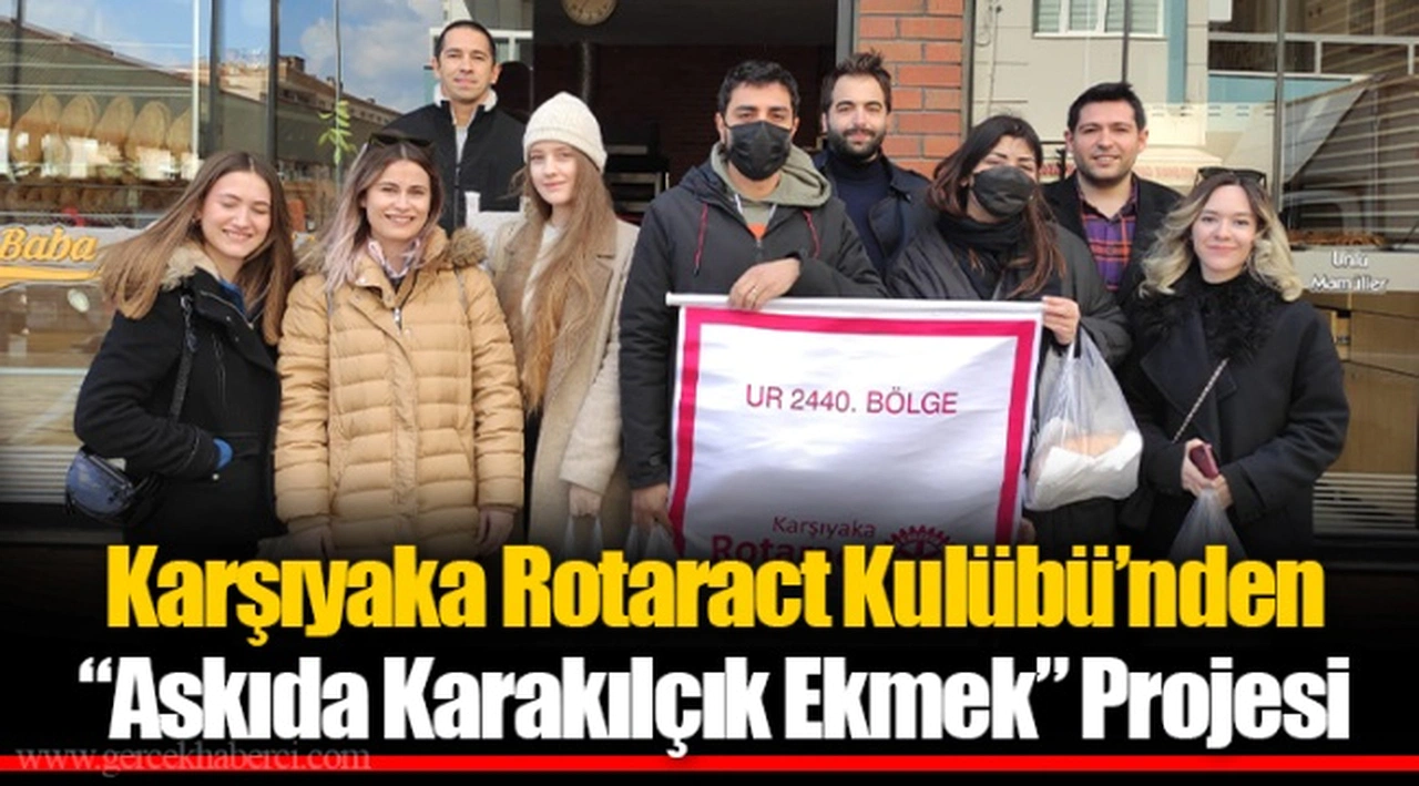 Karşıyaka Rotaract Kulübü’nden “Askıda Karakılçık Ekmek” Projesi