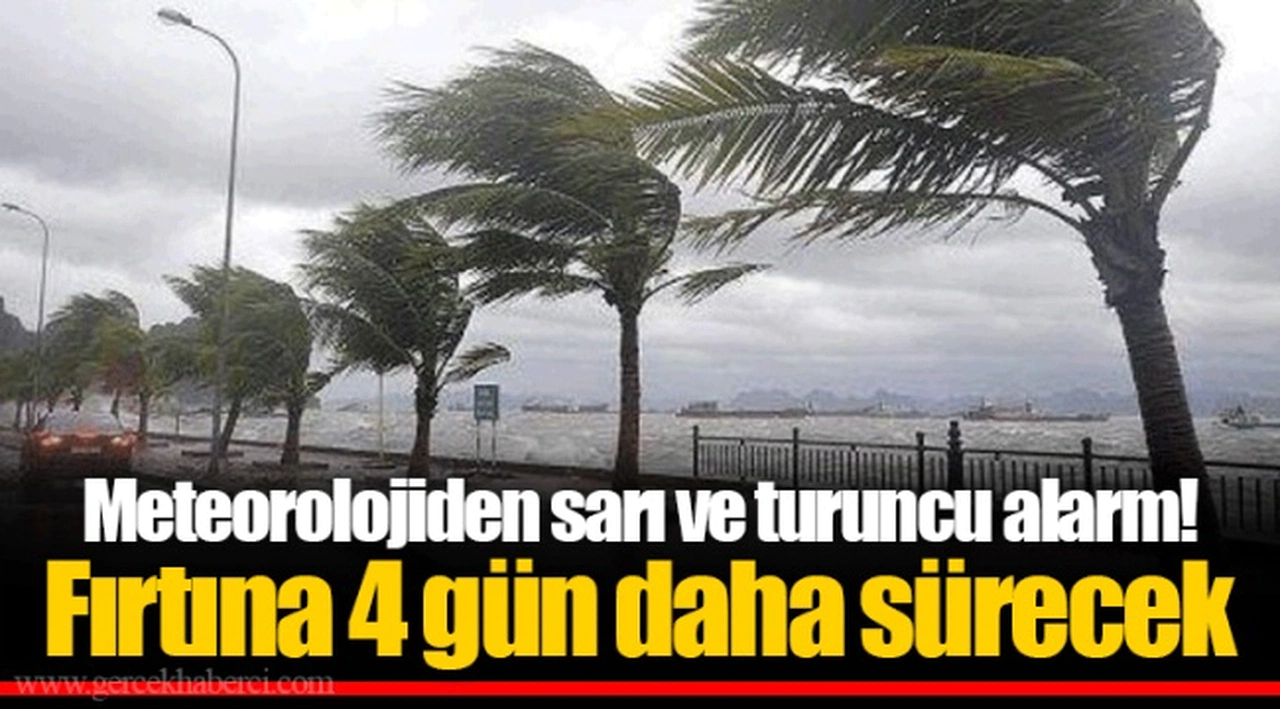 Meteorolojiden sarı ve turuncu alarm! Fırtına 4 gün daha sürecek