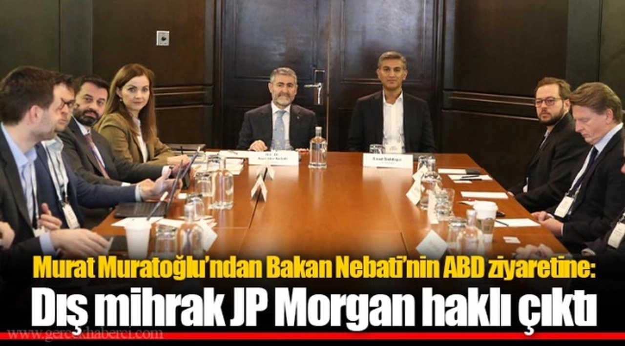 Murat Muratoğlu’ndan Bakan Nebati’nin ABD ziyaretine: Dış mihrak JP Morgan haklı çıktı