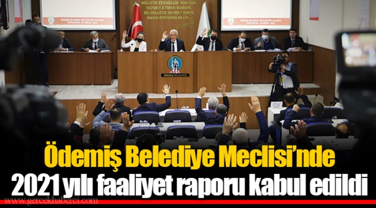 Ödemiş Belediye Meclisi’nde 2021 yılı faaliyet raporu kabul edildi 