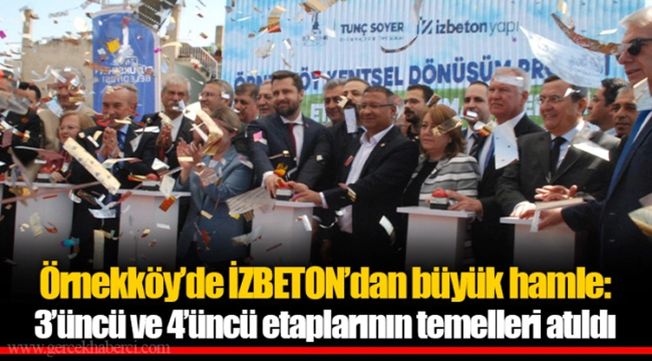 Örnekköy’de İZBETON’dan büyük hamle: 3’üncü ve 4’üncü etaplarının temelleri atıldı
