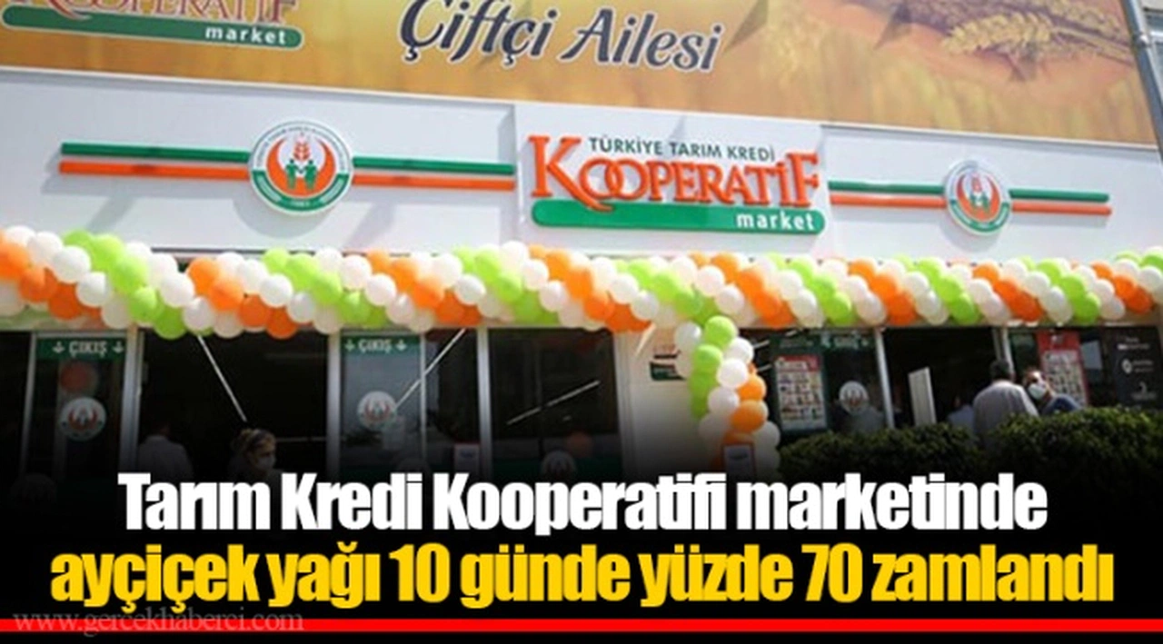Tarım Kredi Kooperatifi marketinde ayçiçek yağı 10 günde yüzde 70 zamlandı