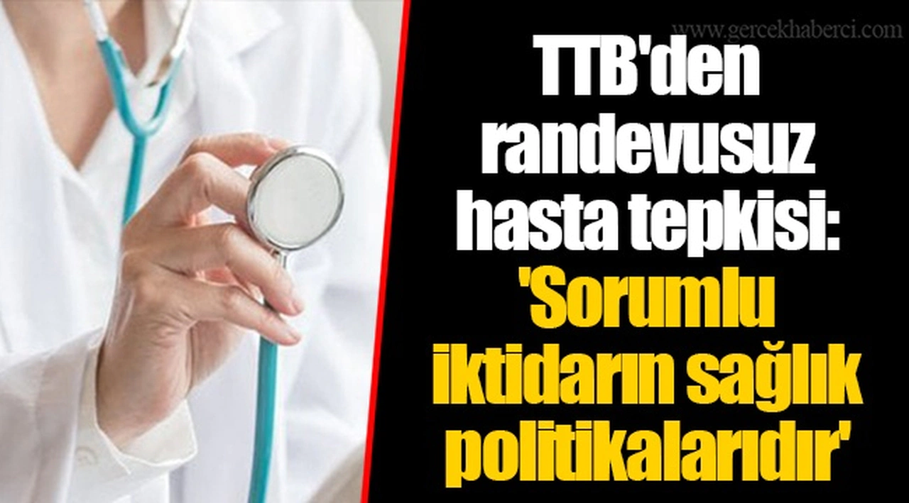TTB'den randevusuz hasta tepkisi: 'Sorumlu iktidarın sağlık politikalarıdır'