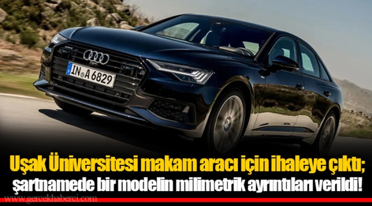 Uşak Üniversitesi makam aracı için ihaleye çıktı; şartnamede bir modelin milimetrik ayrıntıları verildi!