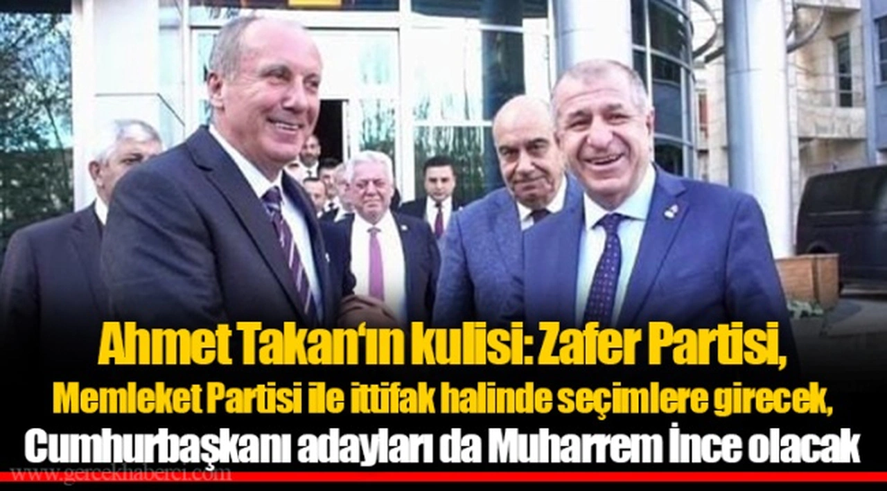 Ahmet Takan‘ın kulisi: Zafer Partisi, Memleket Partisi ile ittifak halinde seçimlere girecek, Cumhurbaşkanı adayları da Muharrem İnce olacak