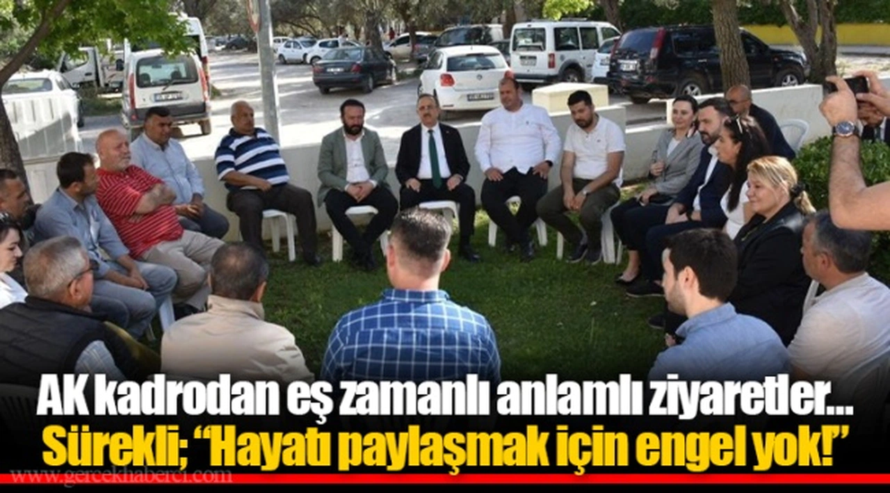 AK kadrodan eş zamanlı anlamlı ziyaretler… ​​​​​​​Sürekli; “Hayatı paylaşmak için engel yok!”