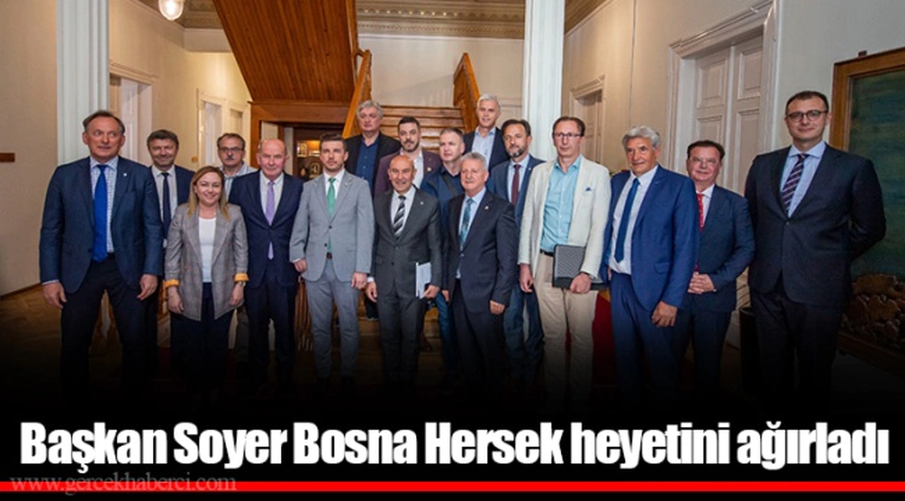 Başkan Soyer Bosna Hersek heyetini ağırladı 