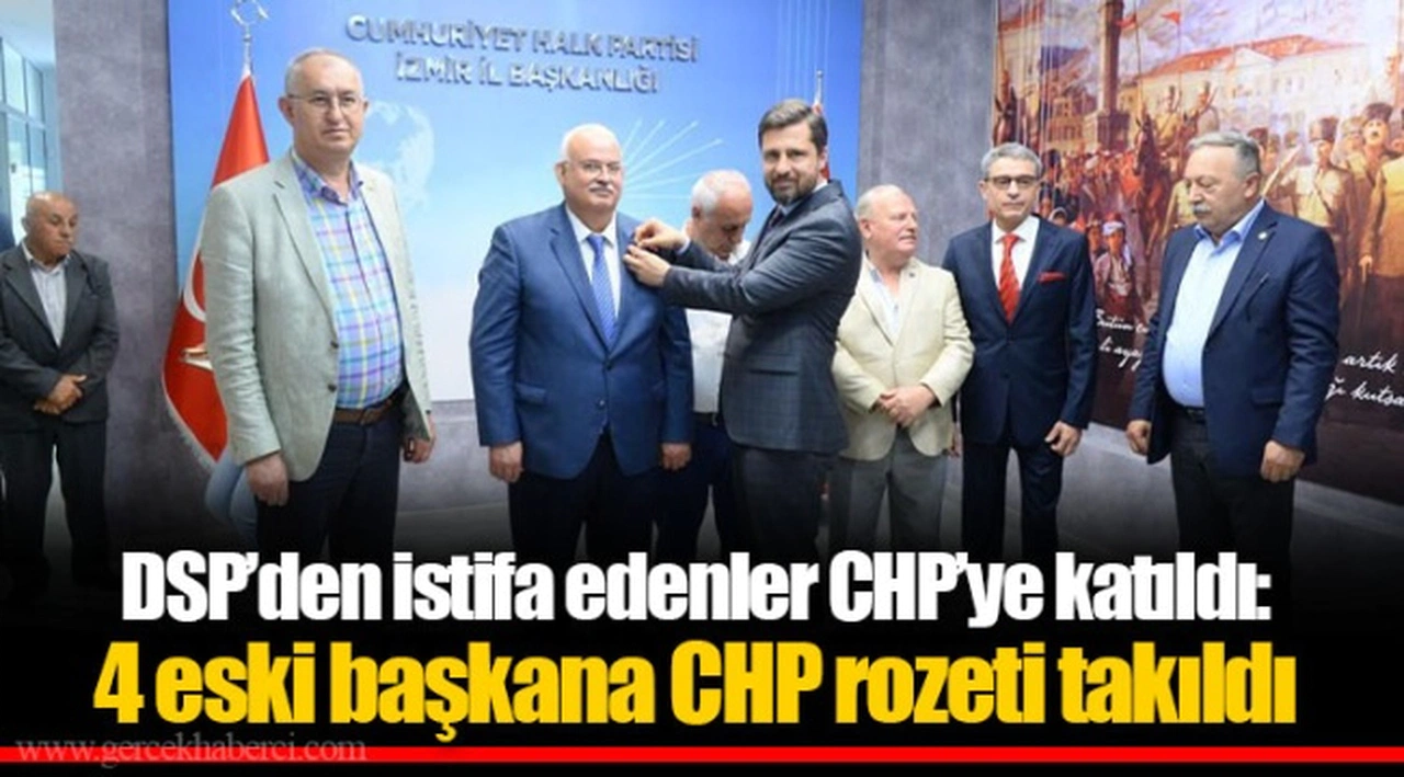 DSP’den istifa edenler CHP’ye katıldı: 4 eski başkana CHP rozeti takıldı