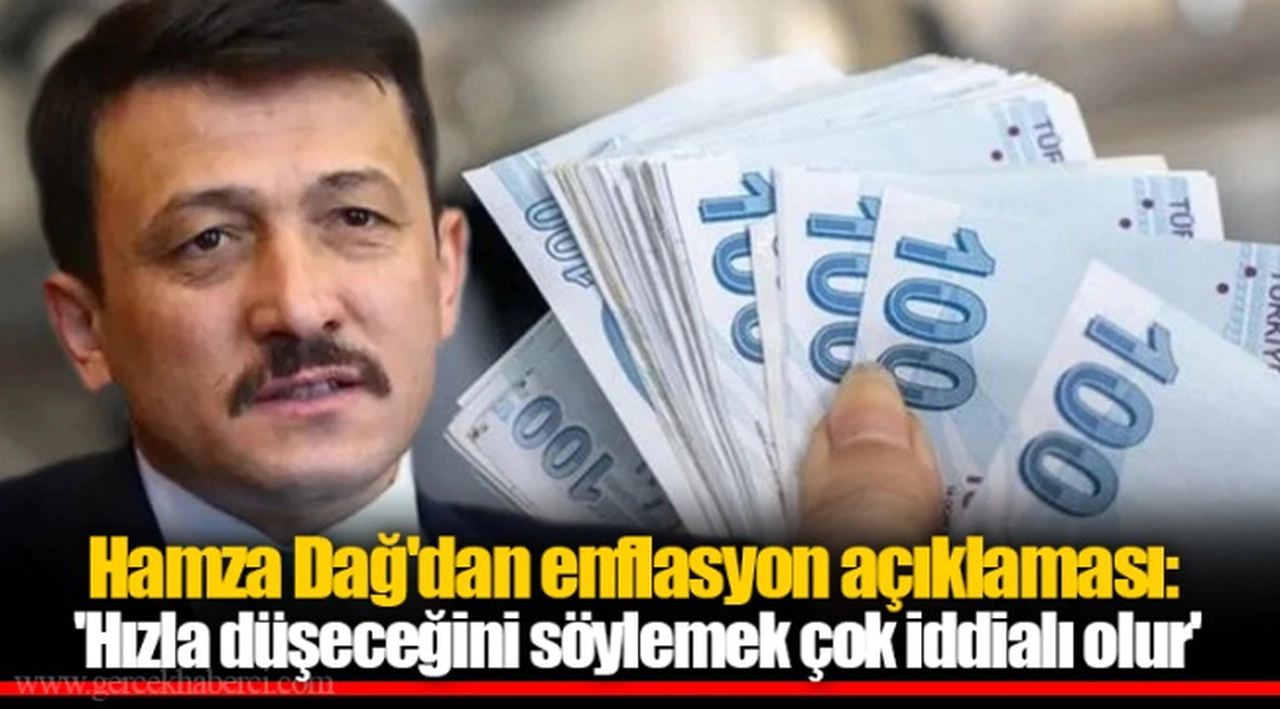 Hamza Dağ'dan enflasyon açıklaması: 'Hızla düşeceğini söylemek çok iddialı olur'