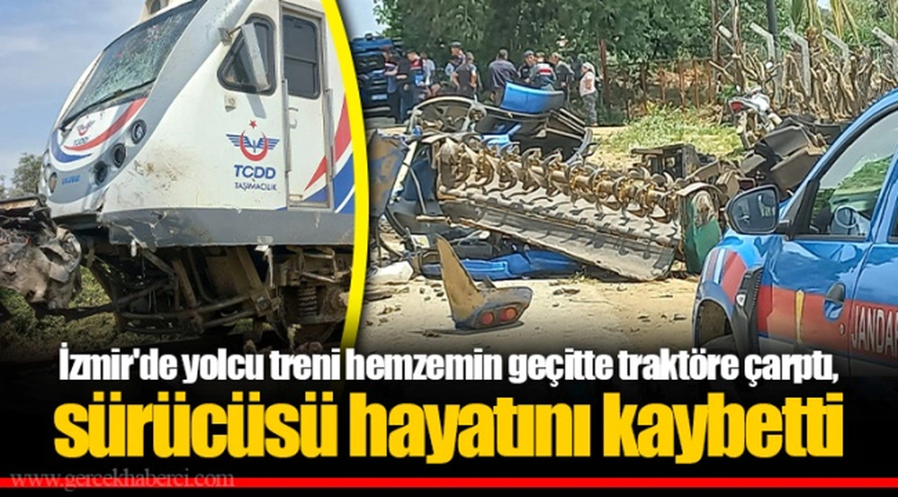 İzmir'de yolcu treni hemzemin geçitte traktöre çarptı, sürücüsü hayatını kaybetti
