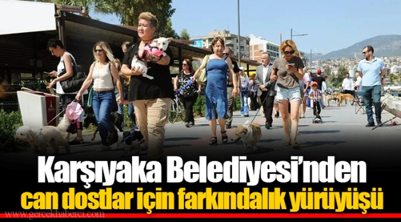 Karşıyaka Belediyesi’nden can dostlar için farkındalık yürüyüşü 