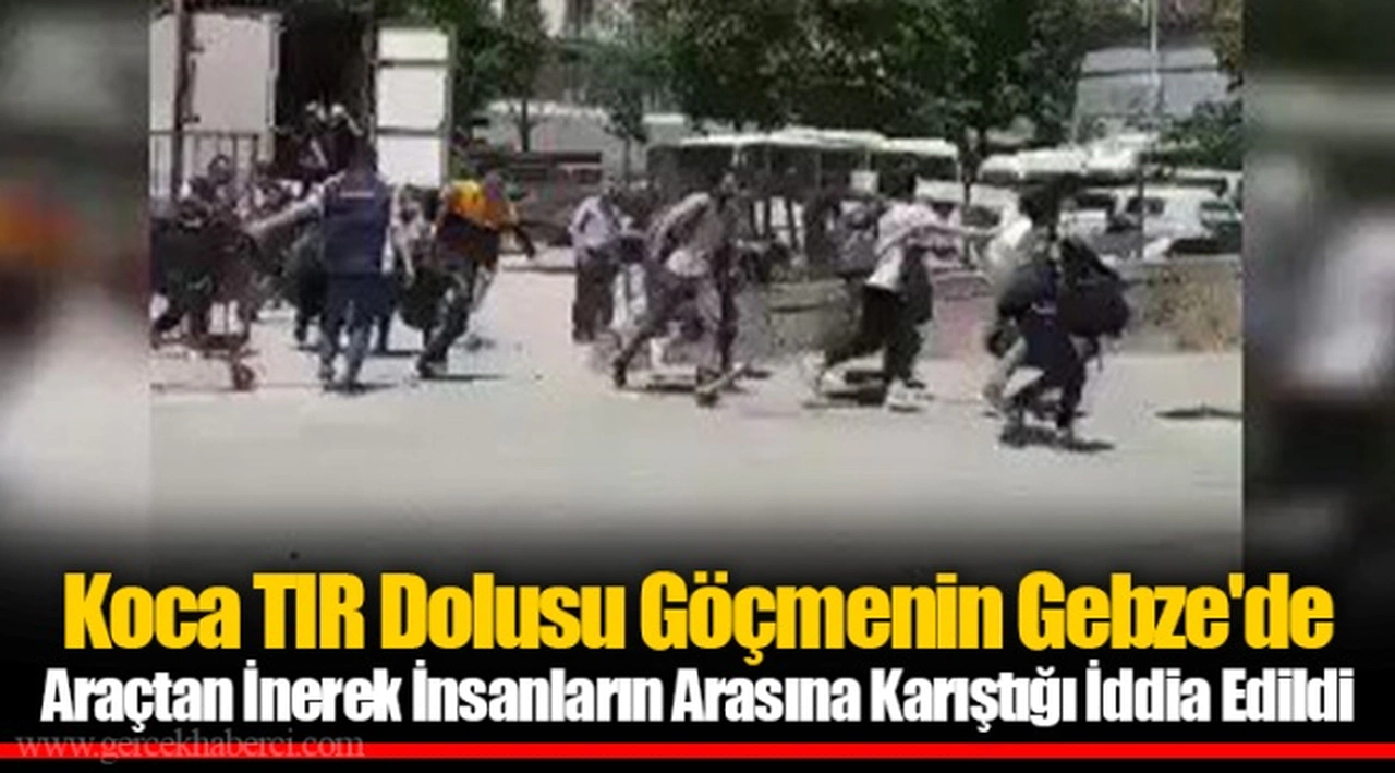 Koca TIR Dolusu Göçmenin Gebze'de Araçtan İnerek İnsanların Arasına Karıştığı İddia Edildi