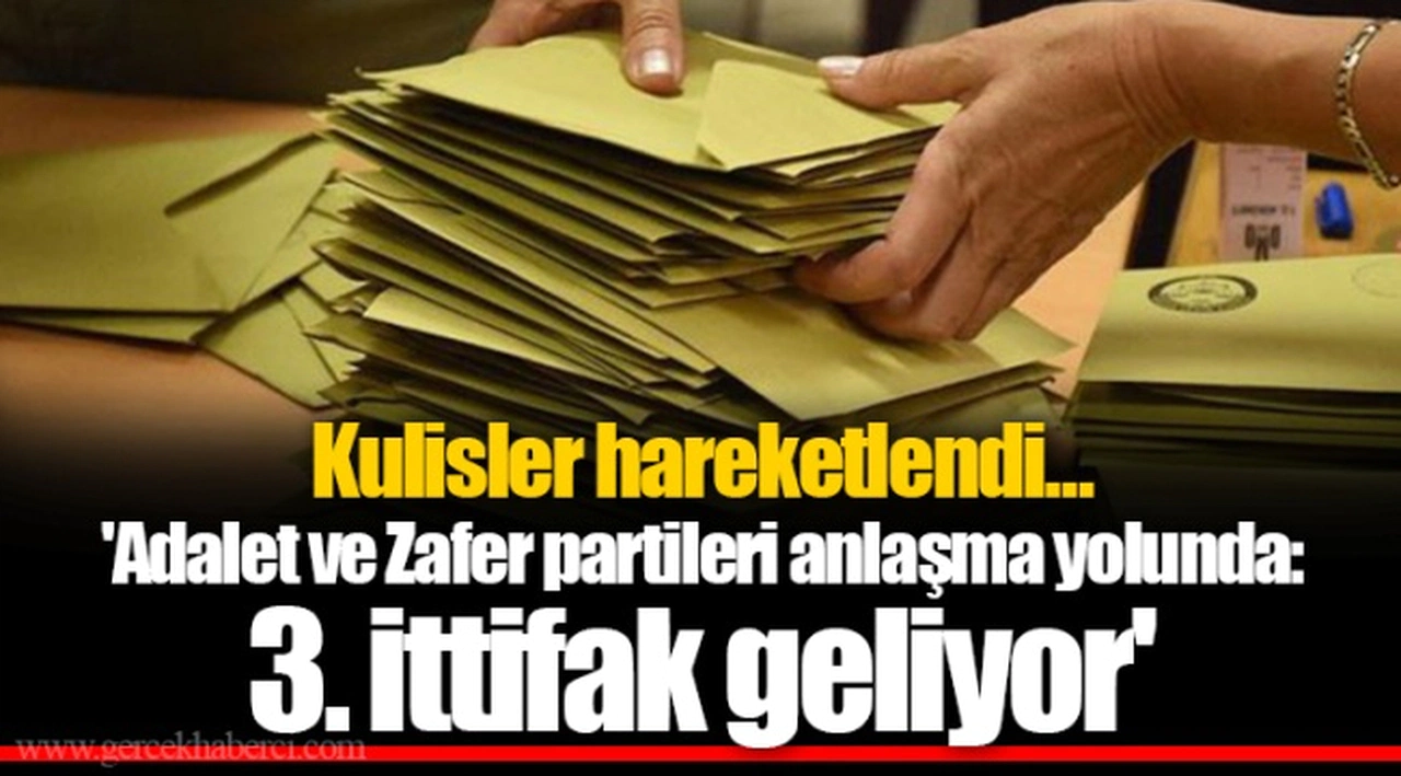 Kulisler hareketlendi... 'Adalet ve Zafer partileri anlaşma yolunda: 3. ittifak geliyor'