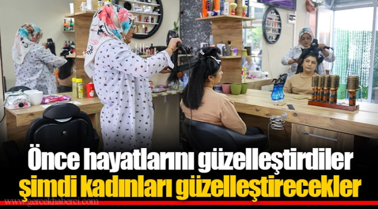 Önce hayatlarını güzelleştirdiler şimdi kadınları güzelleştirecekler