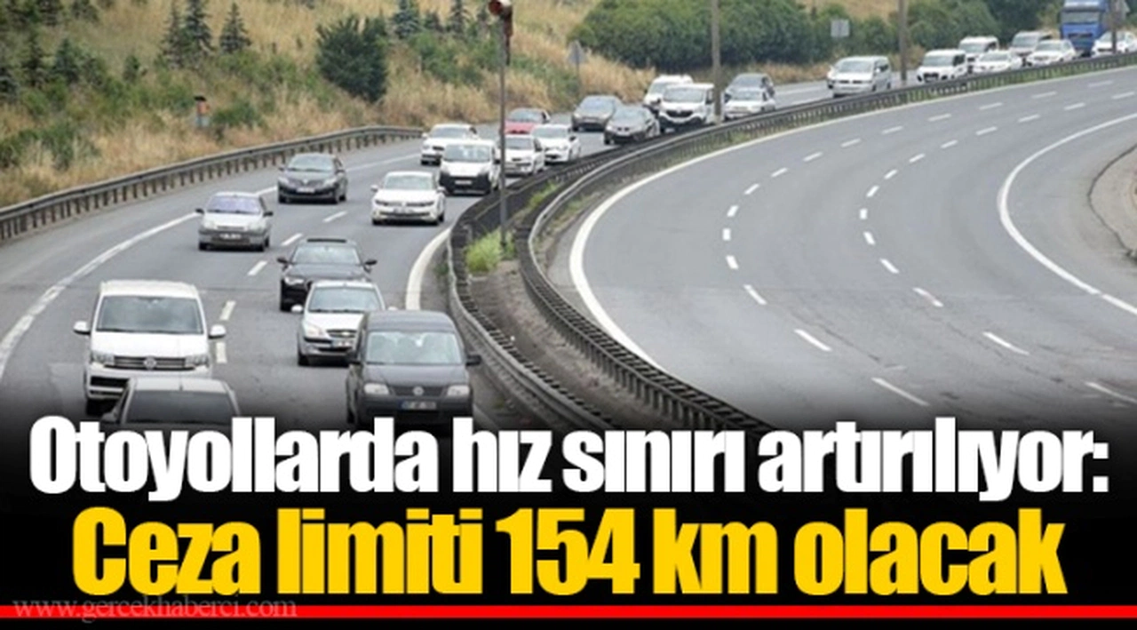 Otoyollarda hız sınırı artırılıyor: Ceza limiti 154 km olacak