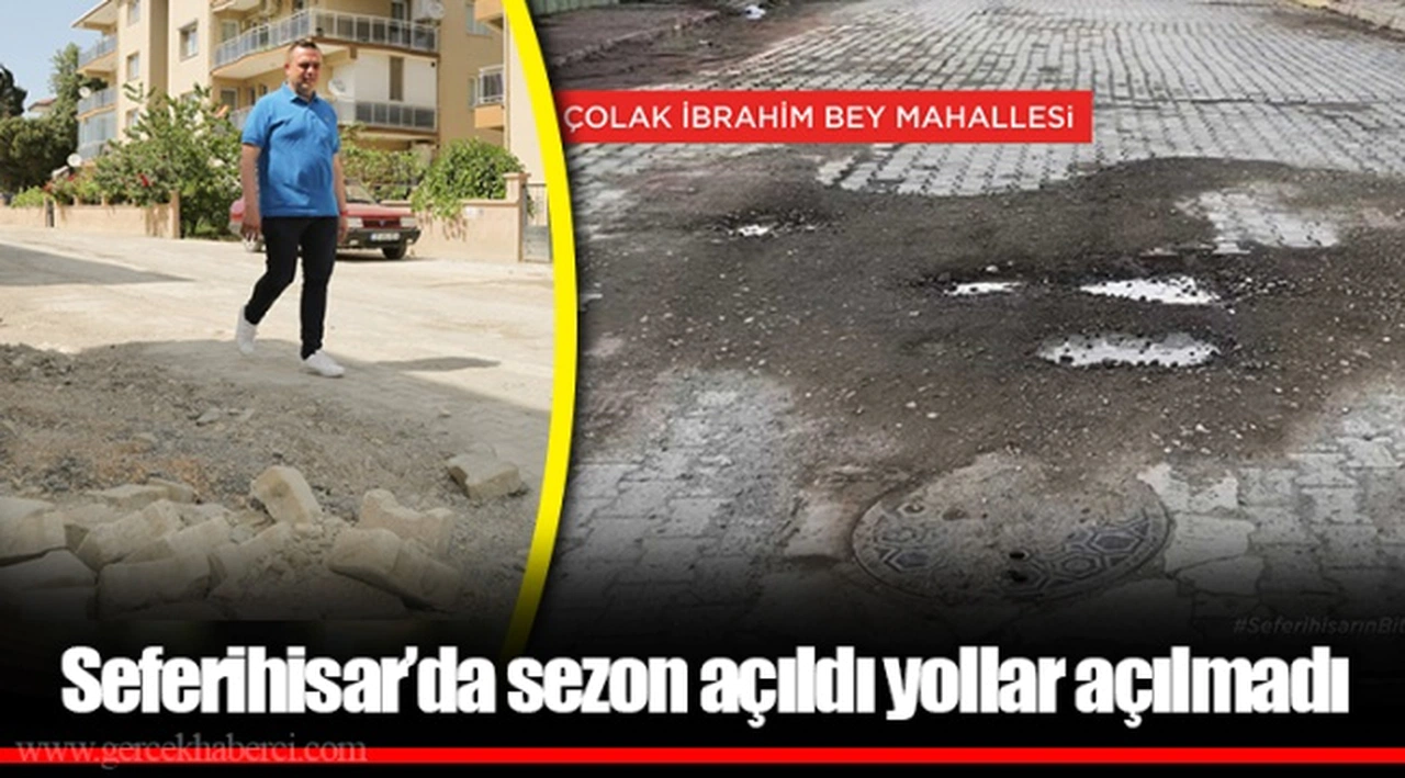 Seferihisar’da sezon açıldı yollar açılmadı 