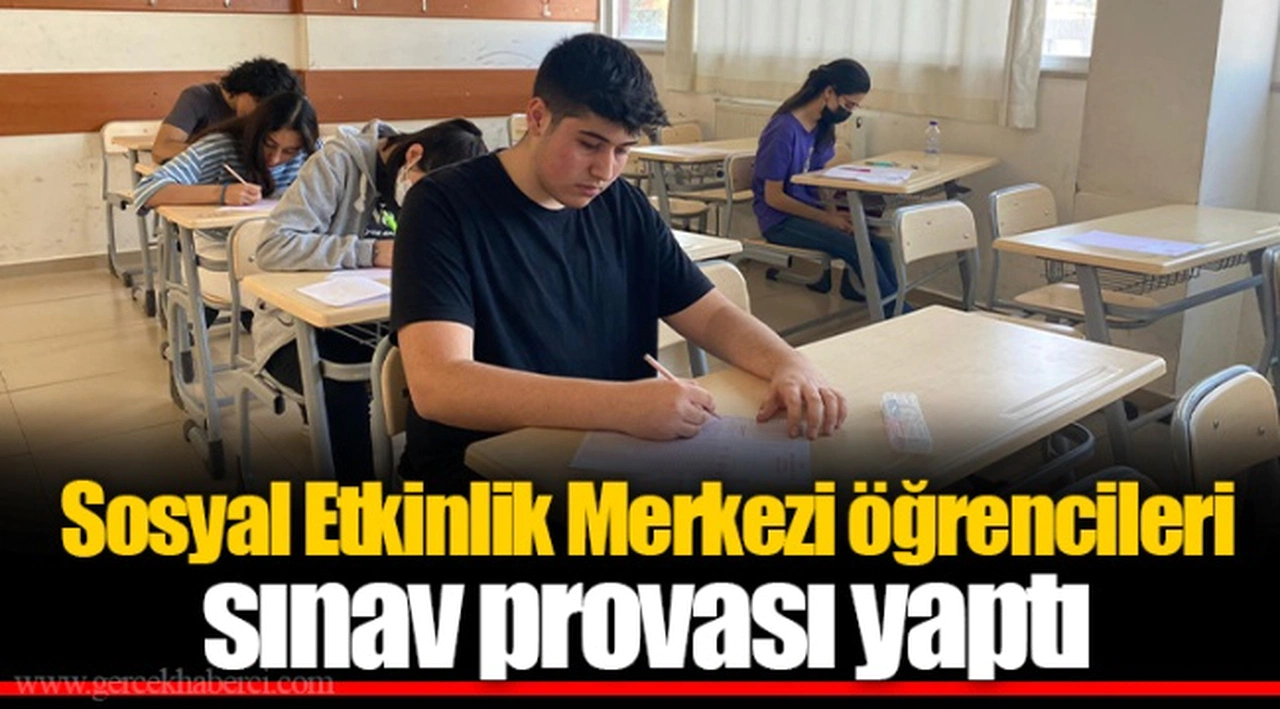 Sosyal Etkinlik Merkezi öğrencileri sınav provası yaptı