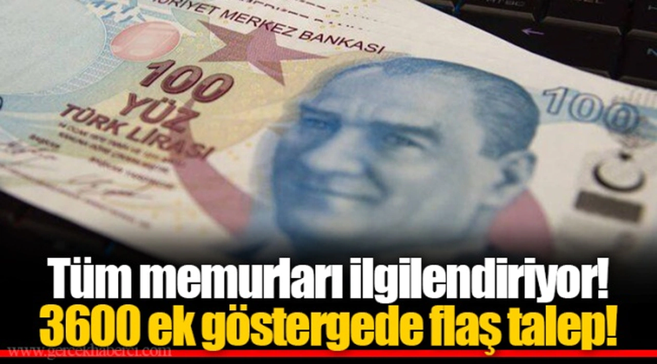 Tüm memurları ilgilendiriyor! 3600 ek göstergede flaş talep!