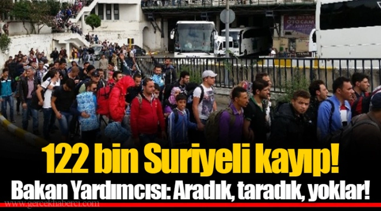 122 bin Suriyeli kayıp! Bakan Yardımcısı: Aradık, taradık, yoklar!