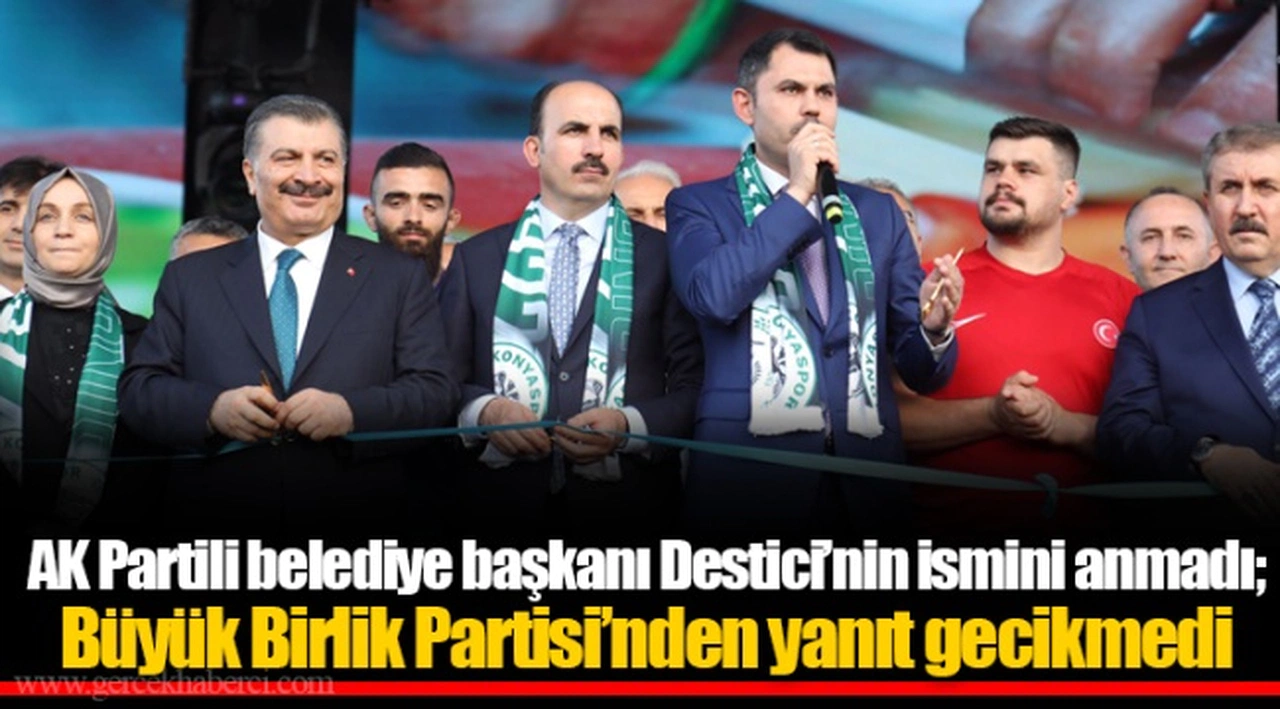 AK Partili belediye başkanı Destici'nin ismini anmadı; Büyük Birlik Partisi'nden yanıt gecikmedi