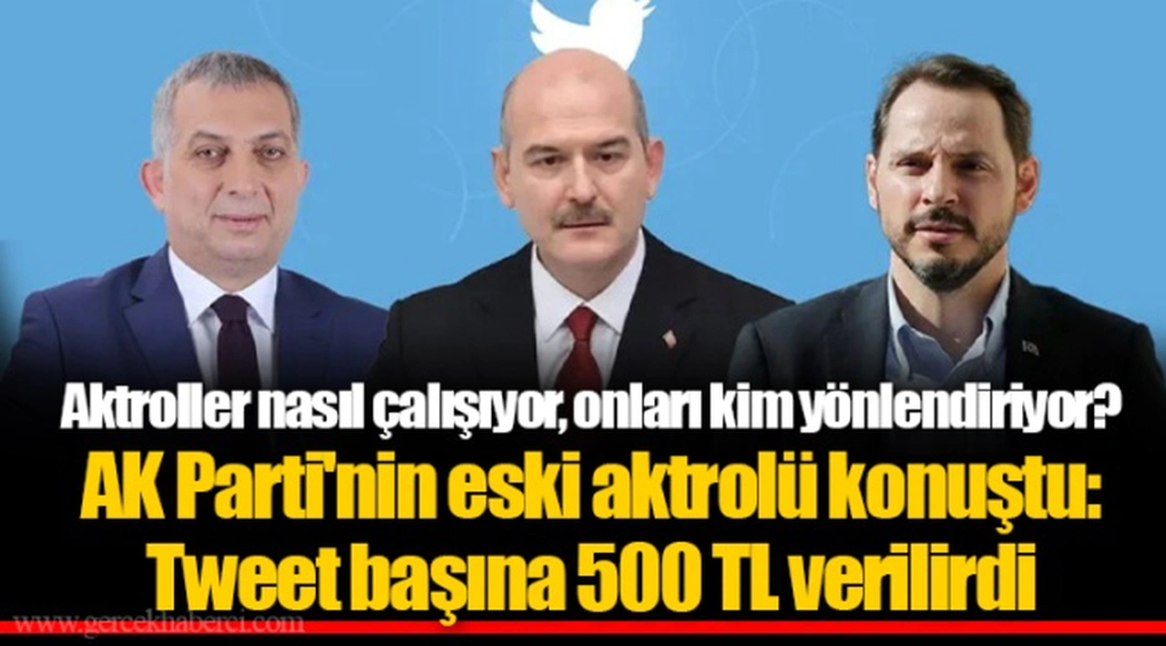 Aktroller nasıl çalışıyor, onları kim yönlendiriyor? AK Parti'nin eski aktrolü konuştu: Tweet başına 500 TL verilirdi