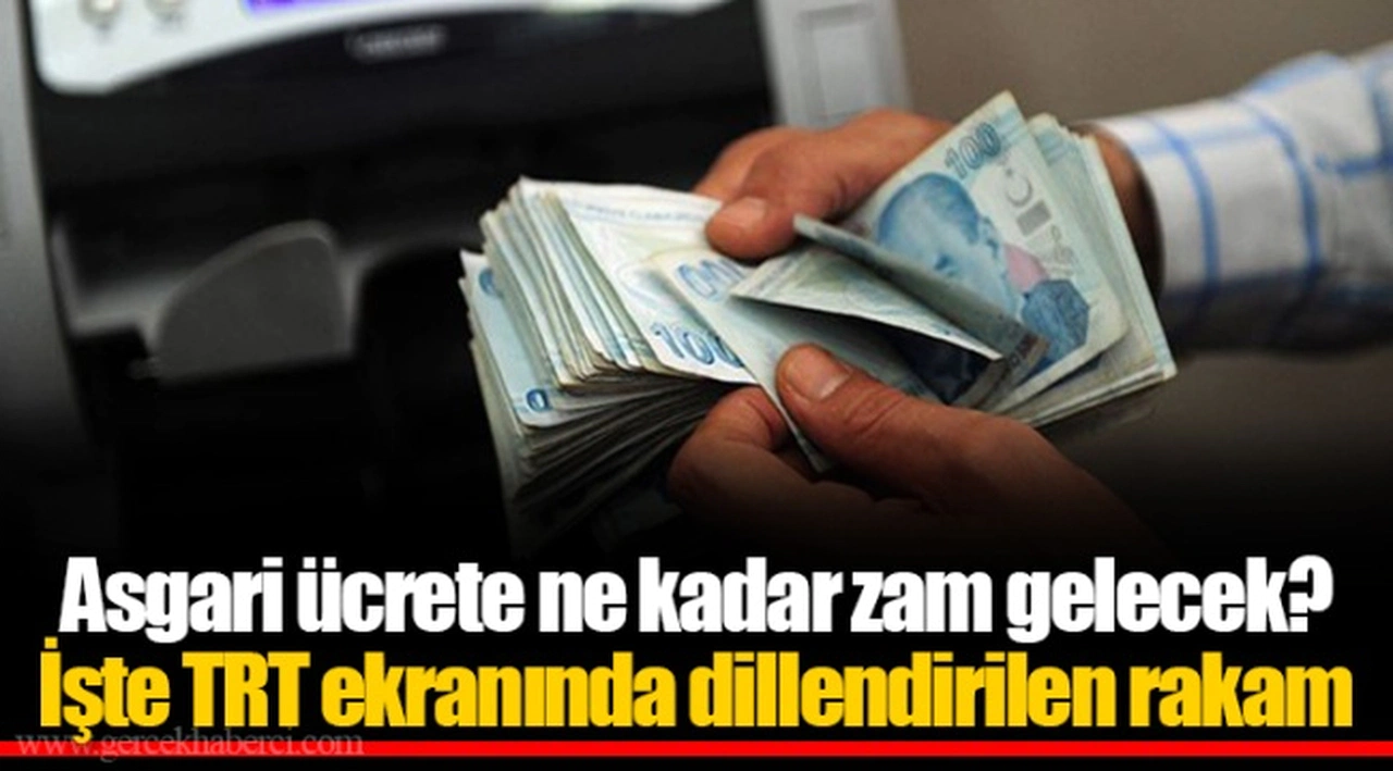 Asgari ücrete ne kadar zam gelecek? İşte TRT ekranında dillendirilen rakam