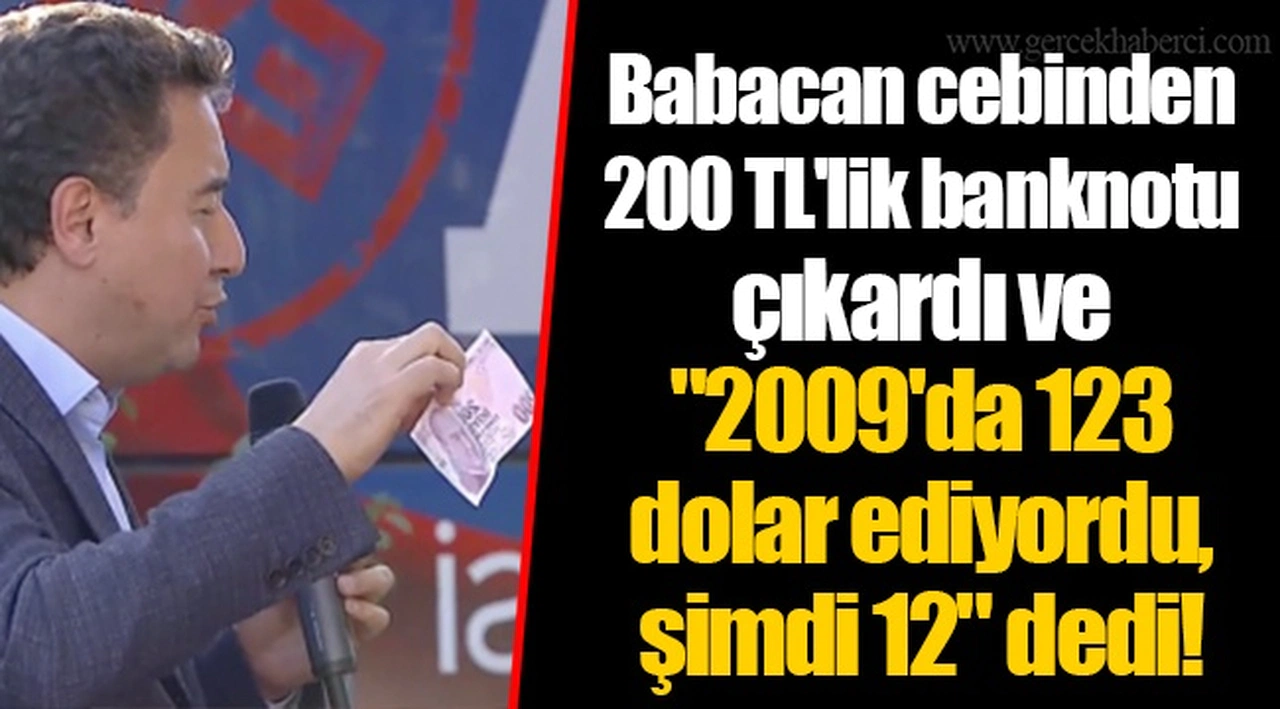 Babacan cebinden 200 TL'lik banknotu çıkardı ve "2009'da 123 dolar ediyordu, şimdi 12" dedi!