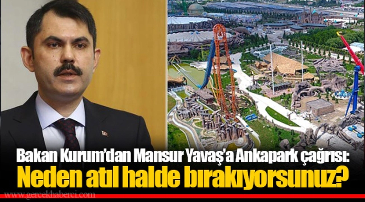 Bakan Kurum’dan Mansur Yavaş’a Ankapark çağrısı: Neden atıl halde bırakıyorsunuz?