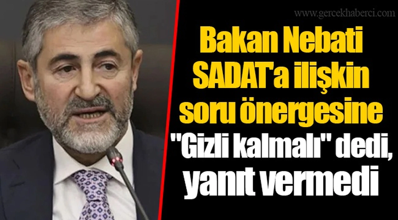 Bakan Nebati SADAT'a ilişkin soru önergesine "Gizli kalmalı" dedi, yanıt vermedi
