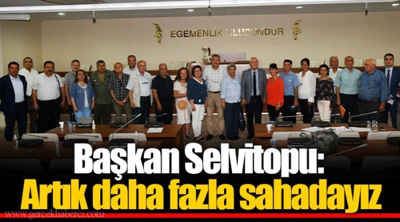 Başkan Selvitopu: Artık daha fazla sahadayız