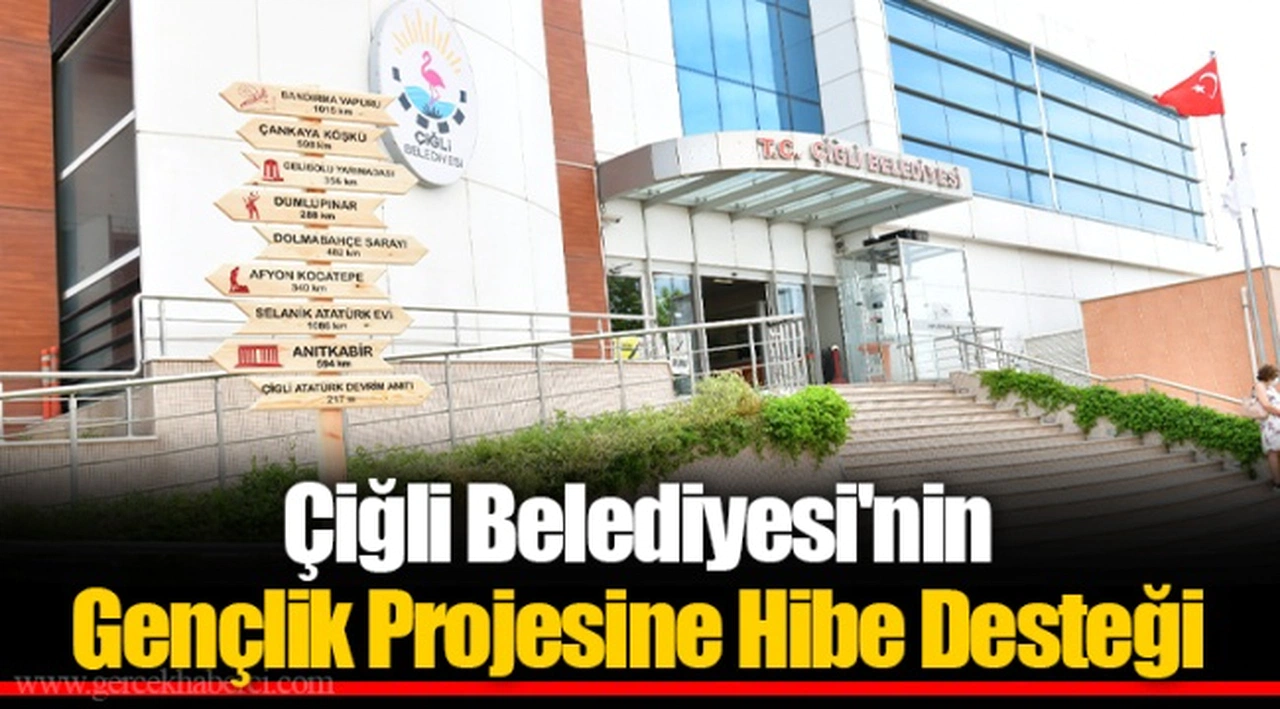 Çiğli Belediyesi'nin Gençlik Projesine Hibe Desteği