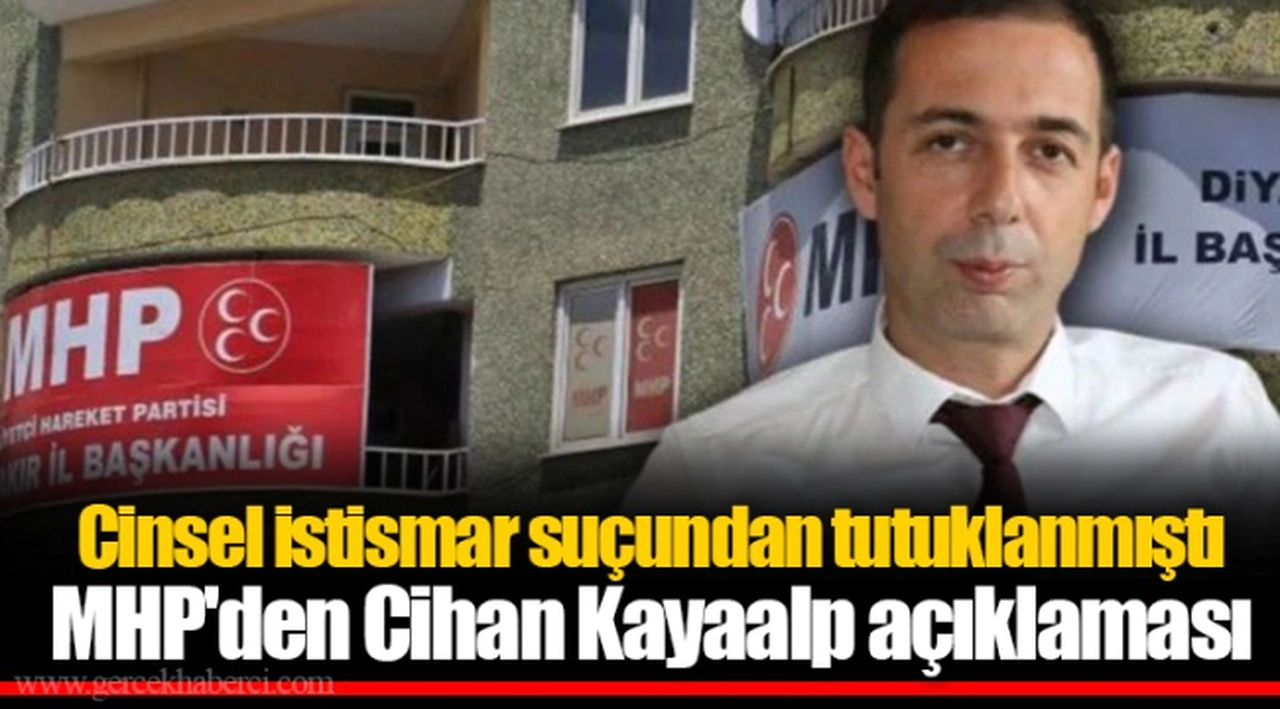 Cinsel istismar suçundan tutuklanmıştı  MHP'den Cihan Kayaalp açıklaması