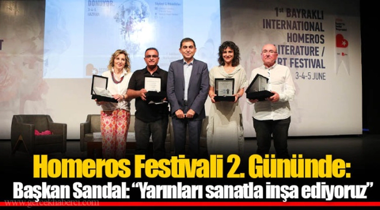 Homeros Festivali 2. Gününde: Başkan Sandal: “Yarınları sanatla inşa ediyoruz”
