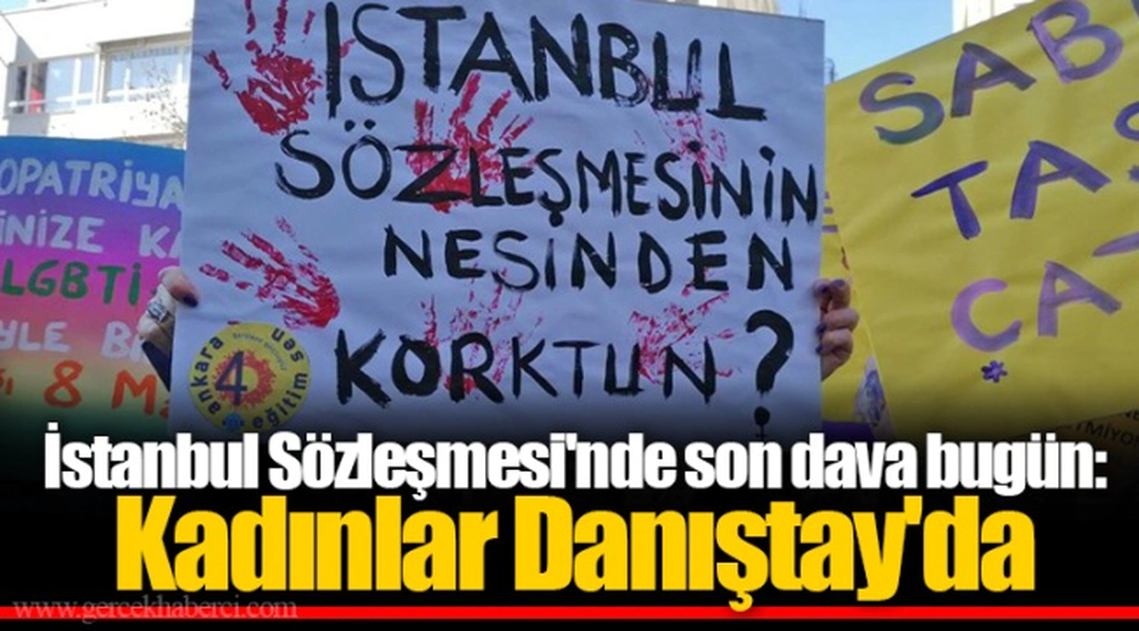 İstanbul Sözleşmesi'nde son dava bugün: Kadınlar Danıştay'da