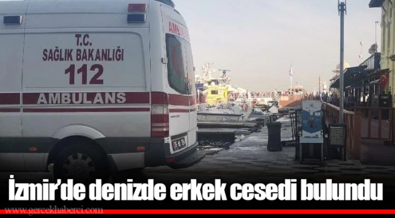 İzmir’de denizde erkek cesedi bulundu