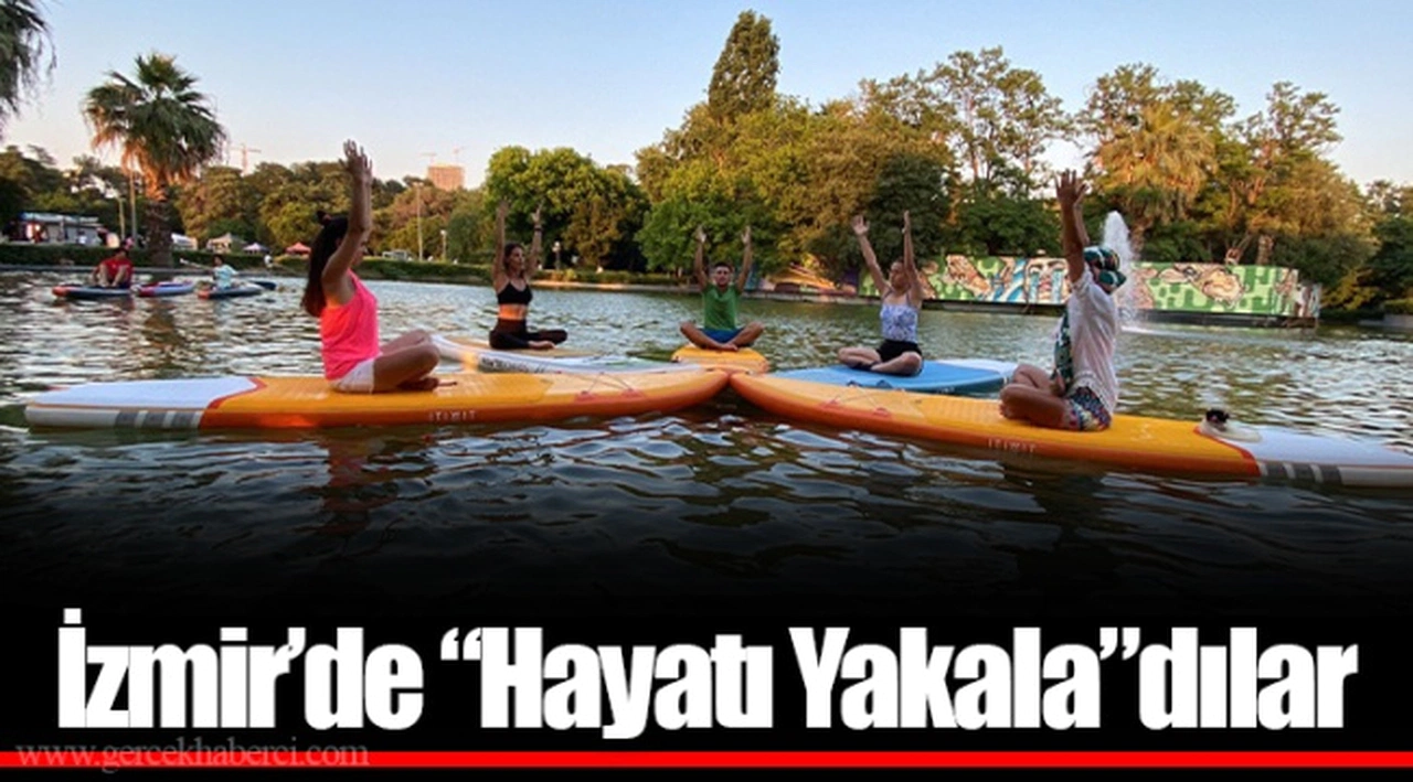 İzmir’de “Hayatı Yakala”dılar