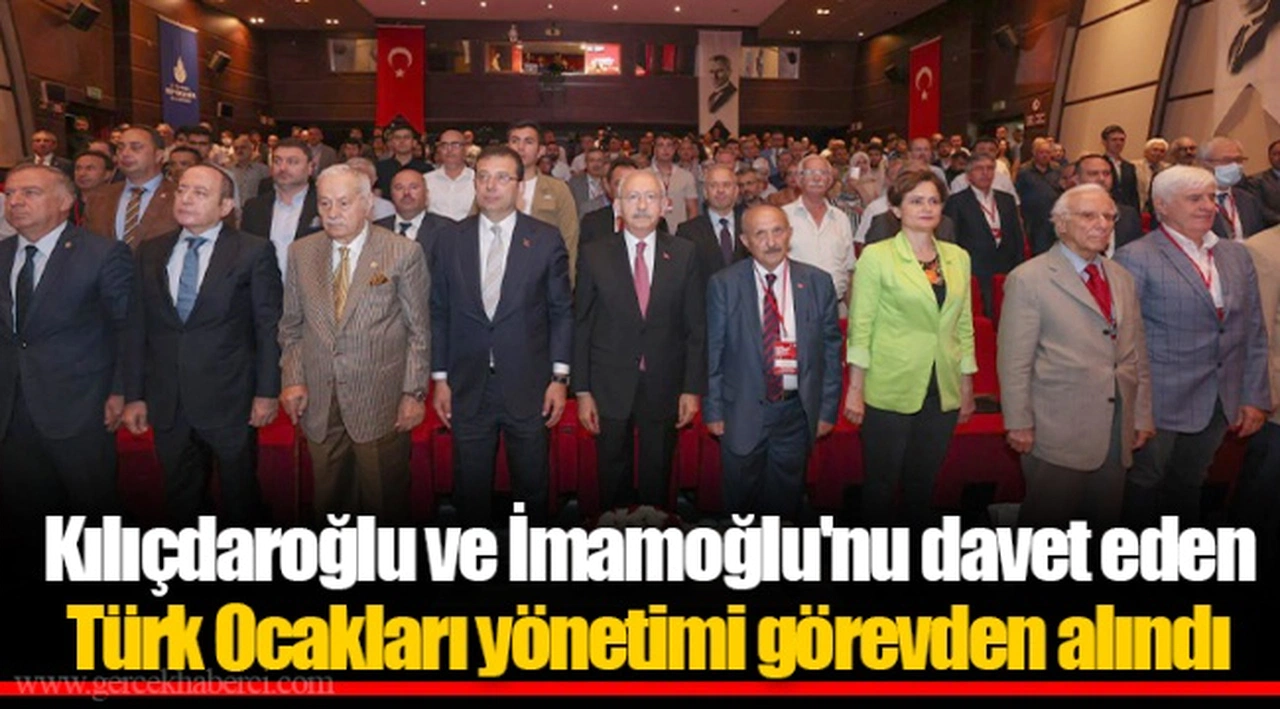 Kılıçdaroğlu ve İmamoğlu'nu davet eden Türk Ocakları yönetimi görevden alındı